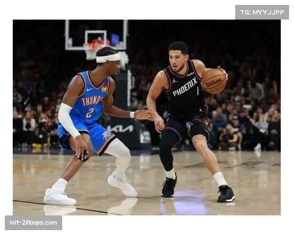 雷霆119-84大胜太阳，卫冕冠军窒息防守让布克33投仅40分